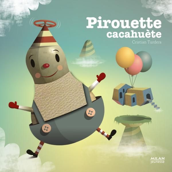 Pirouette cacahuète Editions Milan