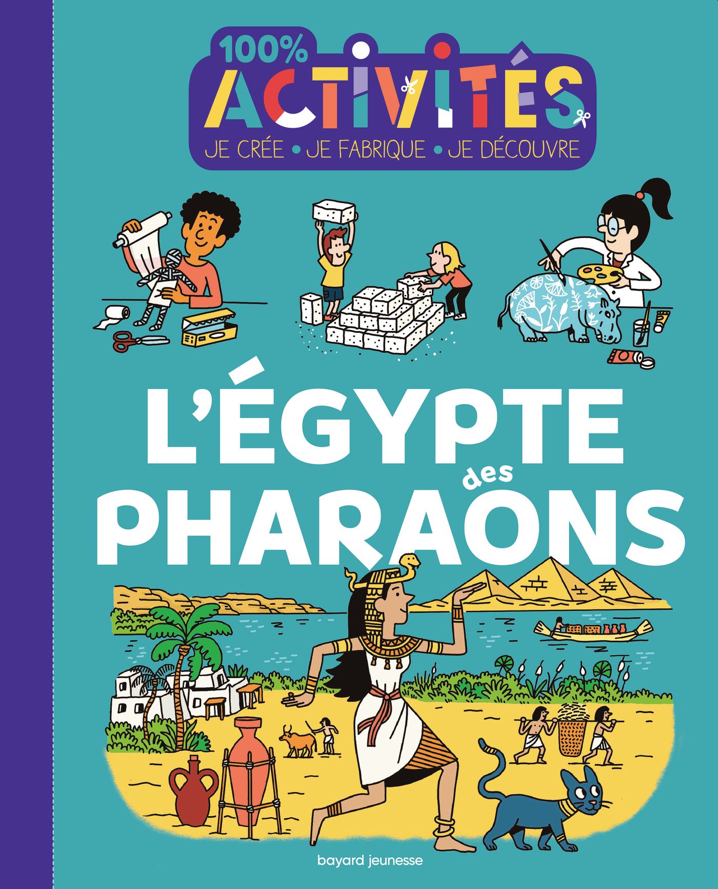 100 activités L Égypte des pharaons Bayard Éditions