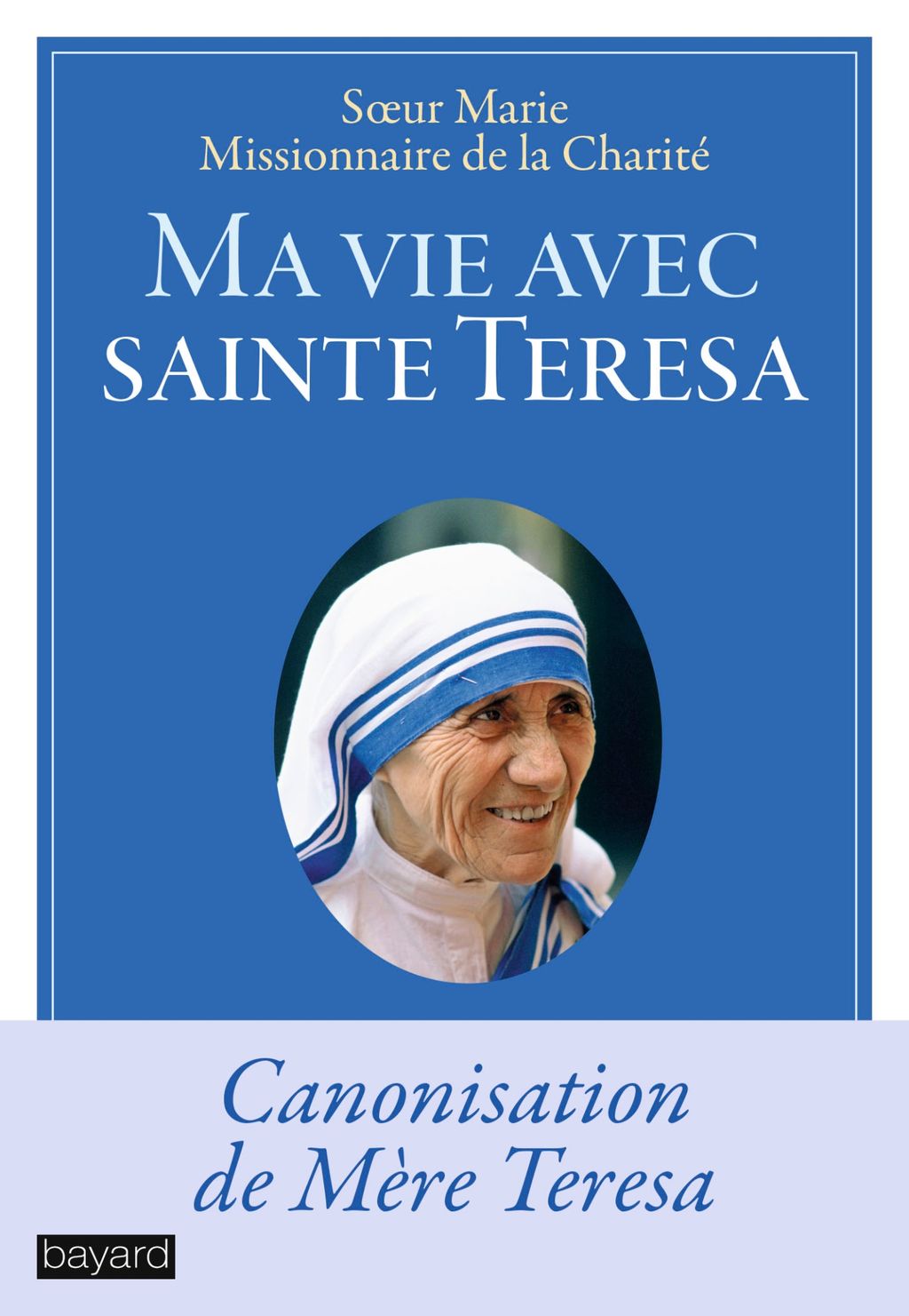 Mère Teresa Resume De Sa Vie Ma vie avec sainte Teresa - Bayard Editions