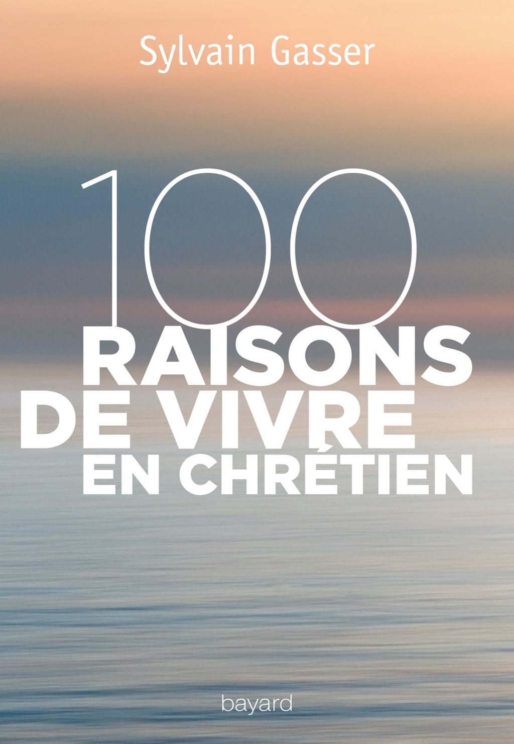 « 100 raisons de vivre en chrétien » cover