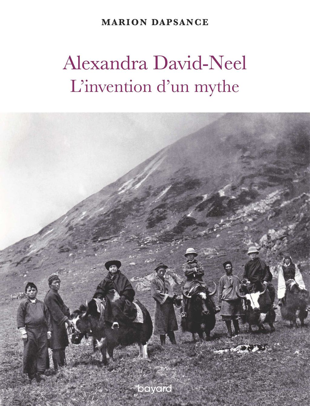 Couverture de « Alexandra David-Neel, l’invention d’un mythe »