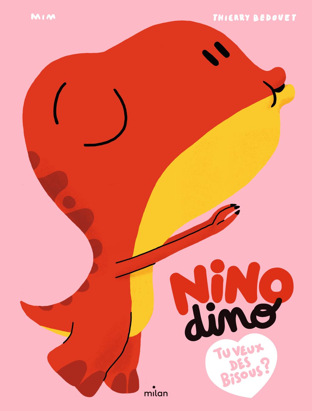 Nino Dino Tu Veux Des Bisous Editions Milan
