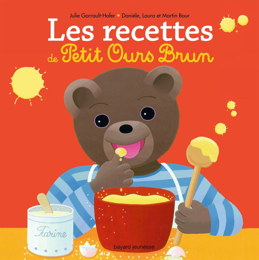 Les Recettes Des Petits Avec Petit Ours Brun Bayard Editions