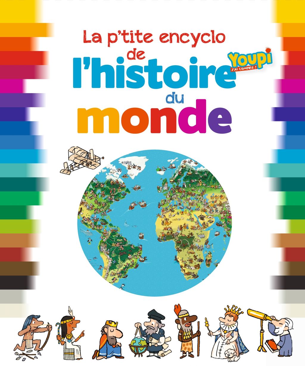 La P'tite Librairie - Liste Des Livres 2022 La p'tite encyclo de l'histoire du monde - Bayard Editions