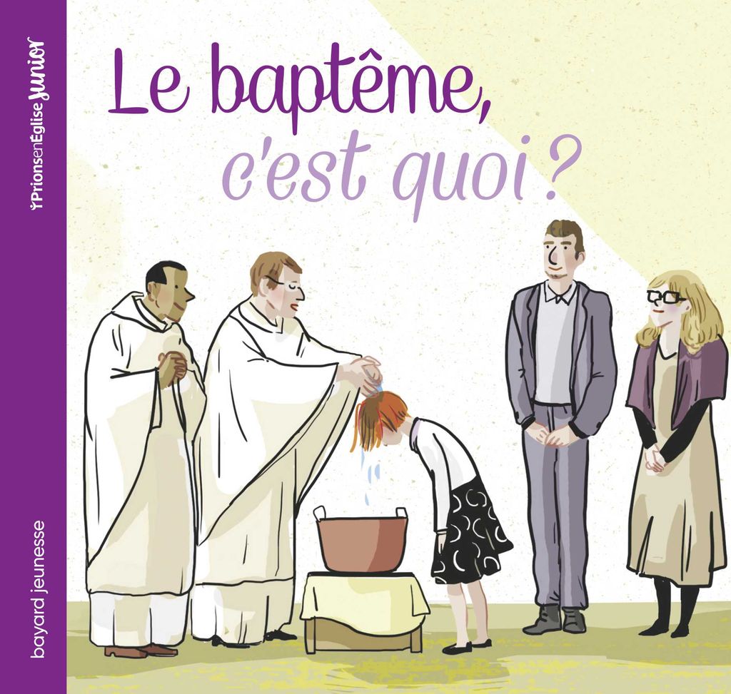 Le Bapteme C Est Quoi Bayard Editions