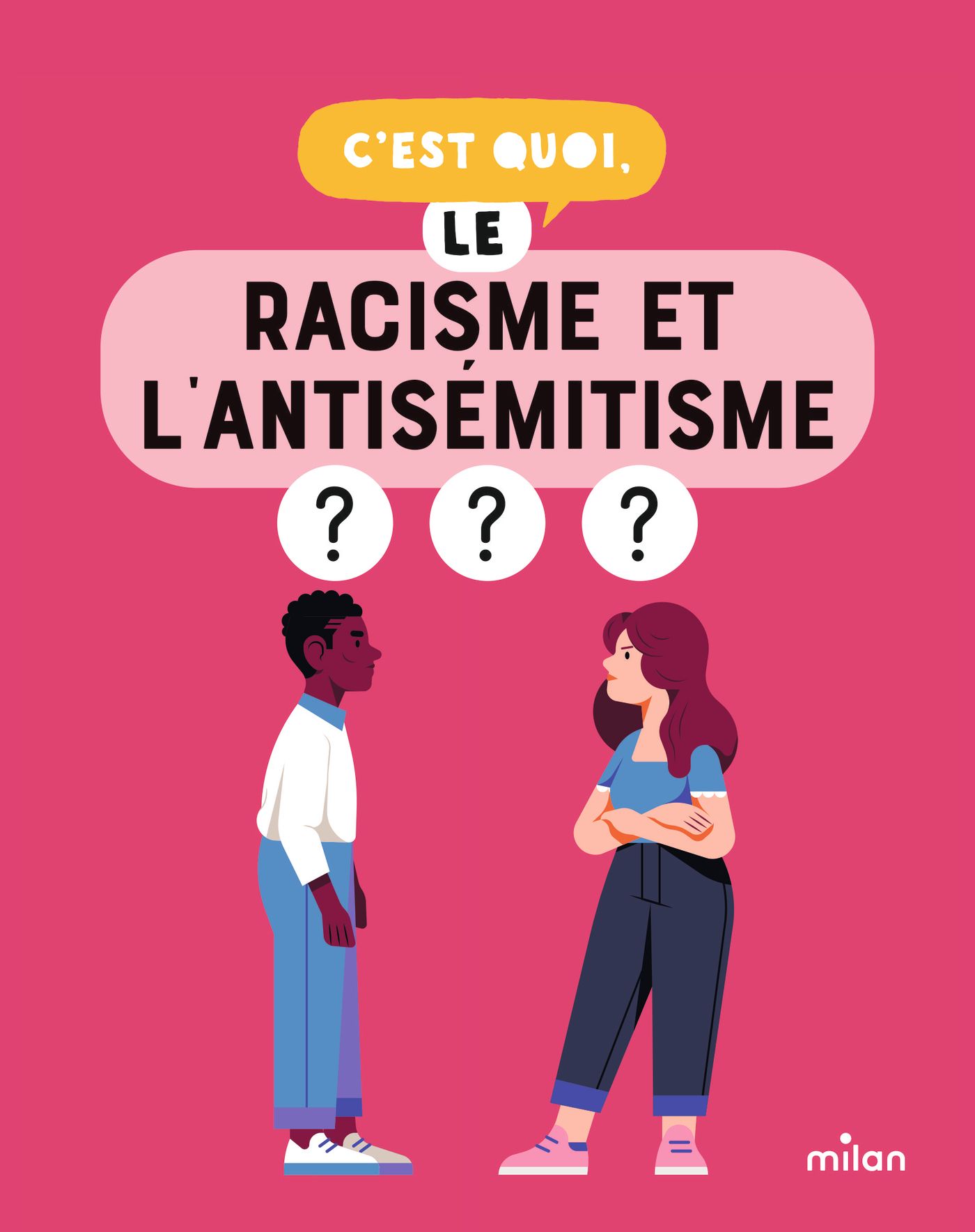 Les Racisme C’est quoi, le racisme et l'antisémitisme ? - Editions Milan