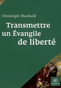 Cover of « Transmettre un évangile de liberté »
