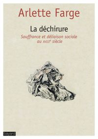 Couverture « La déchirure : Souffrance et déliaison sociale au XVIIIe siècle »