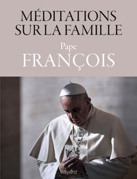 Couverture « MÉDITATIONS SUR LA FAMILLE(1999-2015) »