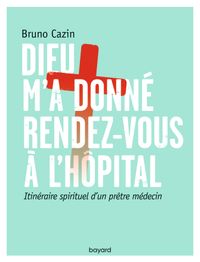 Couverture « Dieu m’a donné rendez-vous à l’hôpital »