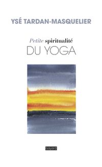 Couverture « Petite spiritualité du yoga »