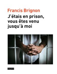 Couverture « J’étais en prison, vous êtes venu jusqu’à moi »