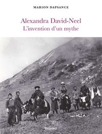 Couverture « Alexandra David-Neel, l’invention d’un mythe »
