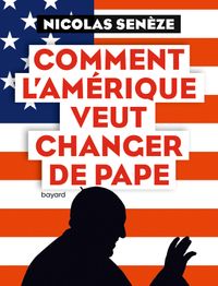 Couverture « Comment l’Amérique veut changer de pape »