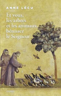 Couverture « Et vous les arbres et les animaux, bénissez le Seigneur »
