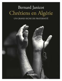 Couverture « Chrétiens en Algérie. Un grand signe de fraternité »
