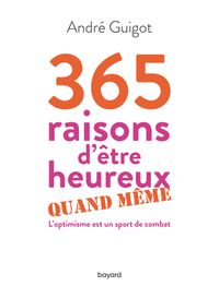 Couverture « 365 raisons d’être heureux quand même »