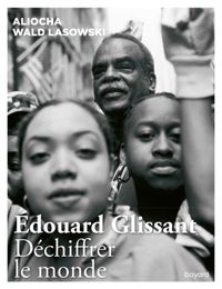 Couverture « Edouard Glissant. Déchiffrer le monde »