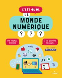 Cover of « C’est quoi, le monde numérique ? »