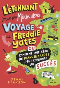 Couverture « L’étonnant (mais pas miraculeux) voyage de Freddie Yates »