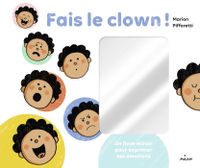Cover of « Fais le clown ! – Un livre-miroir pour exprimer ses émotions »