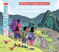 Cover of « C’est où, cet endroit incroyable ? 100 lieux du monde à découvrir »