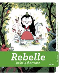 Couverture « Rebelle au bois charmant »
