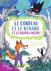 Cover of « Le corbeau et le renard… et le raton laveur ! (Et autres fables d’après La Fontaine) »