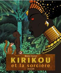 Kirikou Et Les Hommes Et Les Femmes Editions Milan