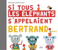 Couverture « Si tous les éléphants s’appelaient Bertrand »