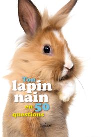 Couverture « Ton lapin nain en 50 questions »