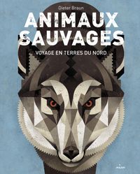 Couverture « Animaux sauvages, voyages en terres du Nord »