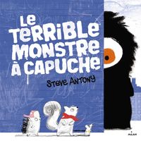 Couverture « Le terrible monstre à capuche »