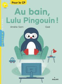 Couverture « Au bain, Lulu Pingouin ! »