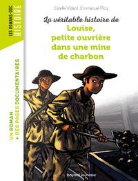 Couverture « La véritable histoire de Louise, petite ouvrière dans une mine de charbon »