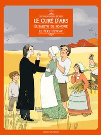 Couverture « Le curé d’Ars, Élisabeth de Hongrie, le Père Ceyrac, en BD »