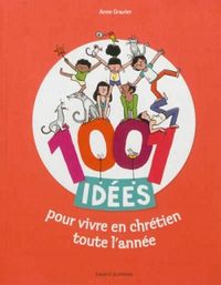 Couverture « 1001 idées pour vivre en chrétien toute l’année »
