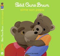 Couverture « Petit Ours Brun aime son papa »