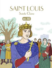 Couverture « Saint Louis, Sainte Claire, en BD »