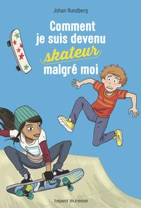 Couverture « Comment je suis devenu skateur malgré moi »