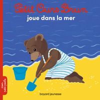 Couverture « Petit Ours Brun joue dans la mer »