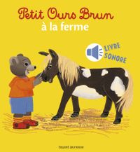 Couverture « Petit Ours Brun à la ferme – livre sonore »