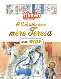 Couverture « À Calcutta avec Mère Teresa, en BD »