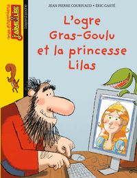 Couverture « L’ogre Gras-goulu et la princess Lilas »