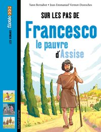 Cover of « Sur les pas de Francesco, le pauvre d’Assise »