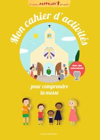 Couverture « Mon cahier d’activités pour comprendre la messe »