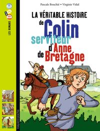 Couverture « La véritable histoire de Colin, serviteur d’Anne de Bretagne »