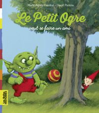 Cover of « Le Petit Ogre cherche un ami »