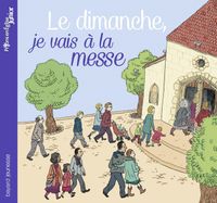 Cover of « Le dimanche, je vais à la messe »