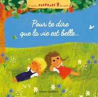 Couverture « Pour te dire que la vie est belle… »